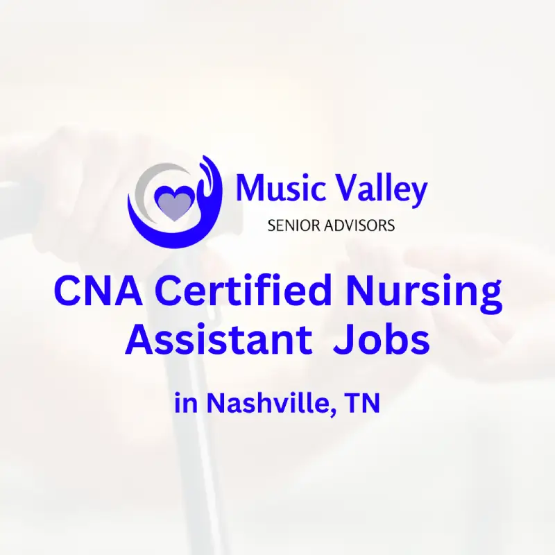 CNA Certified Nursing Assistant Jobs - MusicValley Senior Advisors in Nashville TN