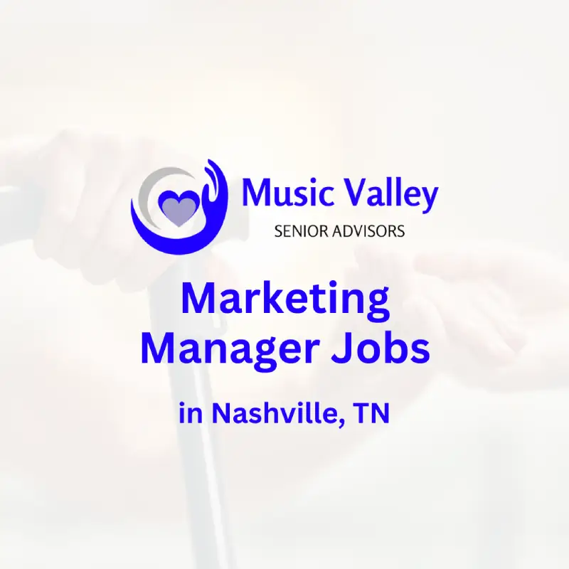 Marketing Manager Jobs - MusicValley Senior Advisors in Nashville TN