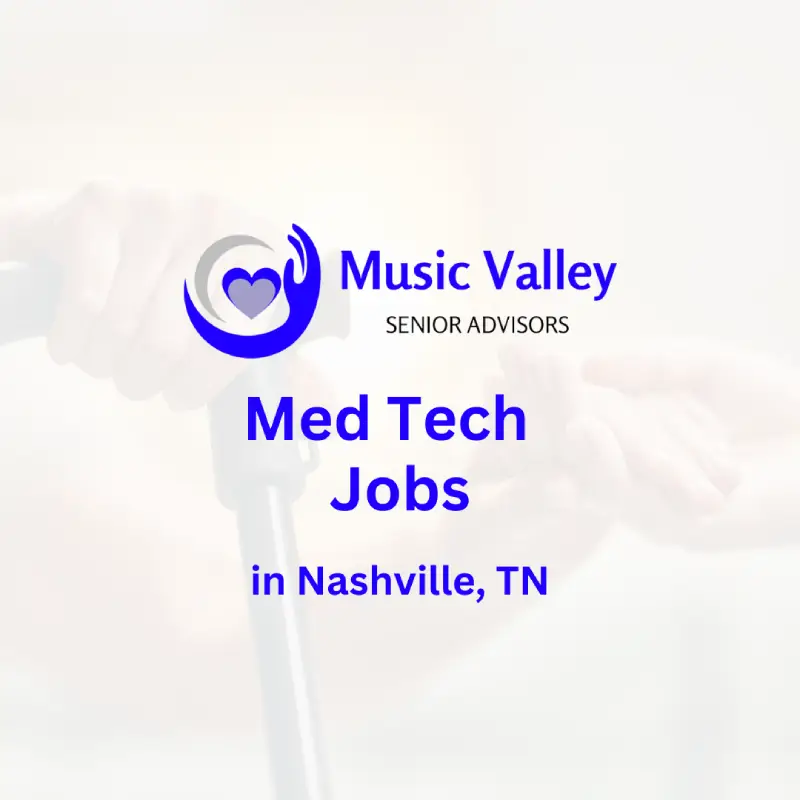 Med Tech Jobs in Nashville TN - Music Valley Senior Advisors